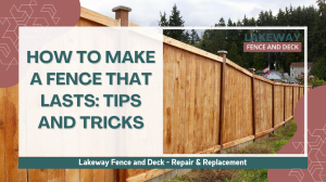 How to Make a Fence That Lasts: Tips and Tricks?